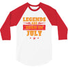 Legends Are Born In July 3/4 Sleeve Shirt