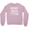 mommy needs coffee Crewneck Sweatshirt