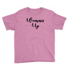 woman up Youth Tee