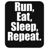 Run Eat Sleep Repeat Mousepad