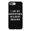 i am my ancestors' wildest dreams iPhone 8 Plus Case