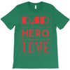 dad a son's first hero a daughters first love 3 T-Shirt