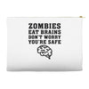 Zombies Eat Brains Dont Worry You Are Safe Accessory Pouches