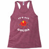 it's all gouda Racerback Tank