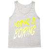 normal is boring Tank Top