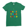 i hate your child Ladies Fitted T-Shirt