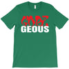 goes geous T-Shirt