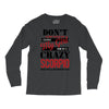 don't flirt with me i love may girl she is a crazy scorpio she will mu Long Sleeve Shirts