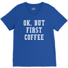 ok but first coffee V-Neck Tee