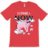 the time is now T-Shirt