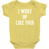 i woke up like this Baby Onesie