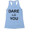 dare to be you Racerback Tank