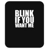 blink if you want me Mousepad