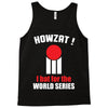 HOWZAT I BAT FOR THE WORLD SERIES Tank Top
