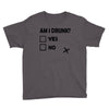 am i drunk Youth Tee