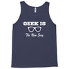 geek is the new sexy Tank Top