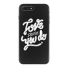 love what you do iPhone 7 Plus Case