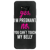 Yes I Am Pregnant No You Can't Touch My Belly Samsung Galaxy S8
