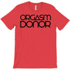 orgasm donor (3) T-Shirt