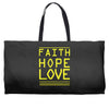 faith, hope and love Weekender Totes