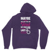 Maybe I Was Too Late To Be His First But Right Now I'm Happy To Be His Unisex Hoodie