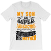 My Son Is Super Awesome His Mother T-Shirt