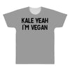 kale yeah i'm vegan All Over Men's T-shirt