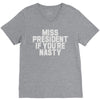 miss president if you're nasty V-Neck Tee