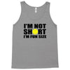 i'm not short, i'm fun size Tank Top