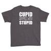 cupid rhymes with stupid Youth Tee