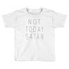 Not Today Satan Toddler T-shirt