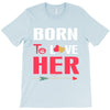 couple tshirt   born to love her T-Shirt