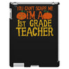 you can't scare me i'm a 1st grade teach iPad 3 and 4 Case