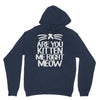 are you kitten me right meow Unisex Hoodie