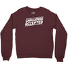 challenge accepted Crewneck Sweatshirt