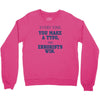 every time Crewneck Sweatshirt