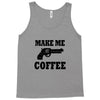 make me coffee Tank Top