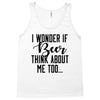 I Wonder If Beer Thinks About Me Tank Top