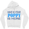 have no fear poppy is here Zipper Hoodie