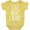 i do what i want Baby Onesie