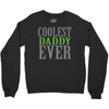 coolest daddy ever Crewneck Sweatshirt