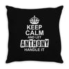 Keep Calm And Let Anthony Handle It Throw Pillow