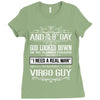 And 8th Day God Look Down So God Made A Virgo Guy, Nice, Made, Look, G Ladies Fitted T-Shirt