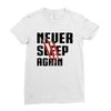 Never Sleep Again Ladies Fitted T-Shirt