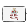 no spoilers... or i'll kill you Laptop sleeve