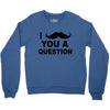 i mustache you Crewneck Sweatshirt