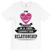 I Am Actually In A Very Commited Relationship T-Shirt