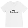 cant have rehearsal V-Neck Tee