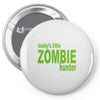 daddy's little zombie hunter Pin-back button