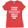 I Workout Because Punching People Is Frowned Upon Ladies Fitted T-Shirt